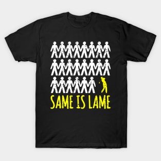 Same Is Lame Golf T-Shirt